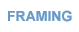 FRAMING